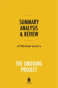 Title: Summary, Analysis & Review of Michael Lewis's The Undoing Project by Instaread, Author: Instaread Summaries