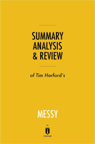 Title: Summary, Analysis & Review of Tim Harford's Messy by Instaread, Author: Instaread Summaries