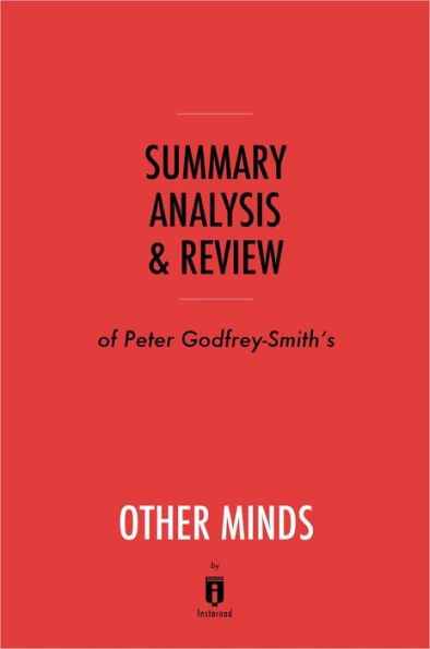 Summary, Analysis & Review of Peter Godfrey-Smith's Other Minds by Instaread