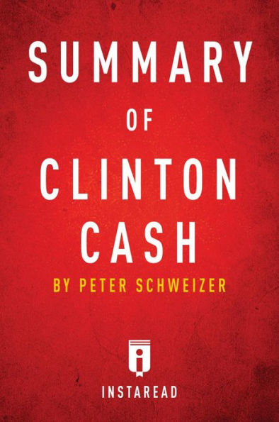 Summary of Clinton Cash: by Peter Schweizer Includes Analysis