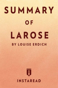Title: Summary of LaRose: by Louise Erdrich Includes Analysis, Author: Instaread Summaries