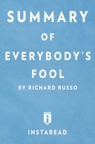 Title: Summary of Everybody's Fool: by Richard Russo Includes Analysis, Author: Instaread Summaries