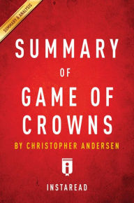 Title: Summary of Game of Crowns: by Christopher Andersen Includes Analysis, Author: Instaread Summaries