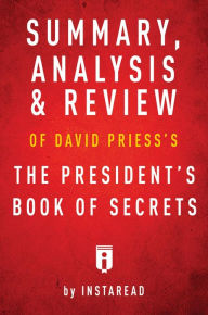 Title: Summary, Analysis & Review of David Priess's The President's Book of Secrets by Instaread, Author: Instaread Summaries