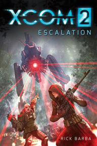 Title: XCOM 2: ESCALATION, Author: Rick Barba