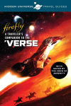 Alternative view 1 of Hidden Universe Travel Guides: Firefly: A Traveler's Companion to the 'Verse