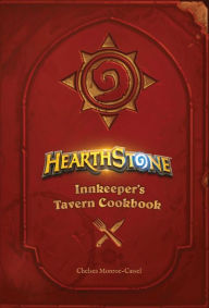 Title: Hearthstone: Innkeeper's Tavern Cookbook, Author: Chelsea Monroe-Cassel