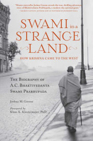 Title: Swami in a Strange Land: How Krishna Came to the West, Author: Joshua M. Greene