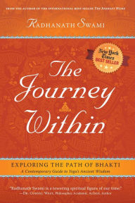 Title: The Journey Within: Exploring the Path of Bhakti, Author: Radhanath Swami