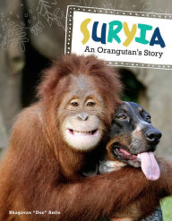 Title: Suryia: An Orangutan's Story, Author: Bhagavan 