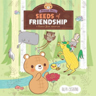 Title: Seeds of Friendship: A Peanut Bear Adventure, Author: Ralph Cosentino