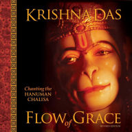 Title: Flow of Grace: Chanting the Hanuman Chalisa (Revised Edition), Author: Krishna Das