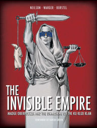 Title: The Invisible Empire: Madge Oberholtzer And The Unmasking Of The Ku Klux Klan, Author: Micky Neilson