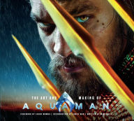 Title: The Art and Making of Aquaman, Author: Mike Avila