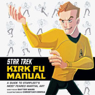 Books and magazines free download Star Trek: Kirk Fu Manual: A Guide to Starfleet's Most Feared Martial Art in English