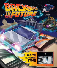 Title: Back to the Future: Race Through Time, Author: Marc Sumerak