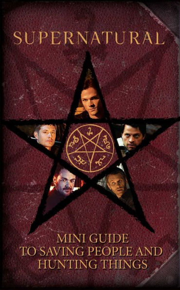 Supernatural: Mini Guide To Saving People and Hunting Things (Mini Book)