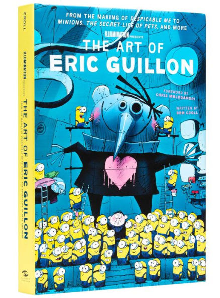 The Art of Eric Guillon: From the Making of Despicable Me to Minions, The Secret Life of Pets, and More