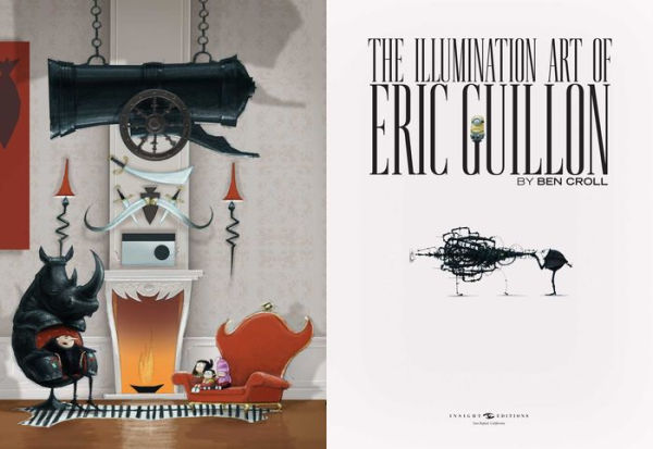 The Art of Eric Guillon: From the Making of Despicable Me to Minions, The Secret Life of Pets, and More