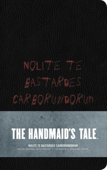 The Handmaid's Tale: Hardcover Ruled Journal: "Nolite te bastardes carborundorum"