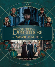 Title: Fantastic Beasts: The Secrets of Dumbledore: Movie Magic, Author: Jody Revenson