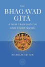 The Bhagavad Gita: A New Translation and Study Guide