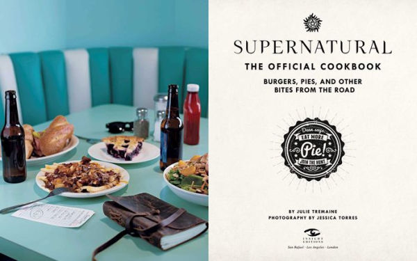 Supernatural: The Official Cookbook: Burgers, Pies, and Other Bites from the Road