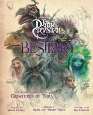 Ebook free download for mobile phone The Dark Crystal Bestiary: The Definitive Guide to the Creatures of Thra (The Dark Crystal: Age of Resistance, The Dark Crystal Book, Fantasy Art Book) 9781683838210 by Adam Cesare, Brian Froud, Wendy Froud, Iris Compiet FB2 PDF