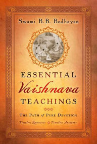 Title: Essential Vaishnava Teachings, Author: Swami B. B. Bodhayan