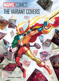 Title: Marvel Comics: The Variant Covers, Author: John Rhett Thomas