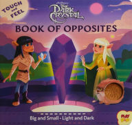 Title: The Dark Crystal: Touch and Feel Book of Opposites, Author: Bill Robinson
