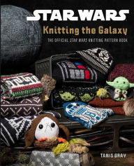 Download ebooks free for nook Star Wars: Knitting the Galaxy: The Official Star Wars Knitting Pattern Book 9781683839873 RTF PDB by Tanis Gray English version