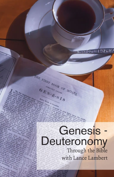 Through the Bible with Lance Lambert: Genesis - Deuteronomy