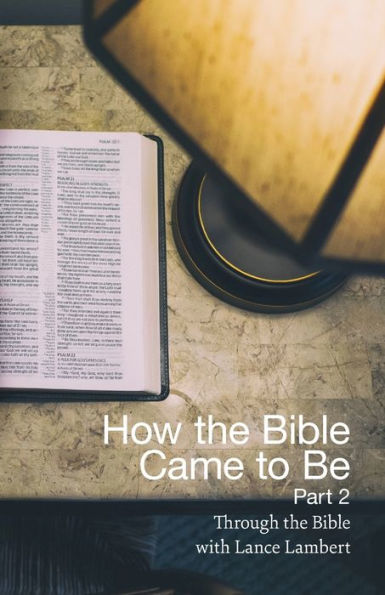 How the Bible Came to Be: Part 2