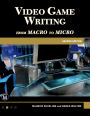 Video Game Writing: From Macro to Micro