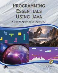 Title: Programming Essentials Using Java: A Game Application Approach, Author: William McAllister