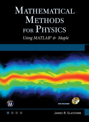 Mathematical Methods for Physics: Using MATLAB and Maple by J. R ...