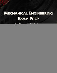 Title: Mechanical Engineering Exam Prep: Problems and Solutions, Author: Layla S. Mayboudi PhD