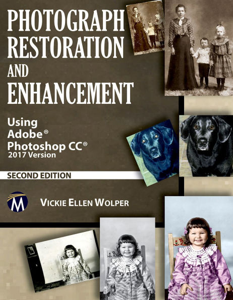 Photograph Restoration and Enhancement: Using Adobe Photoshop CC 2017 Version
