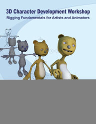 Free audio books downloading 3D Character Development Workshop: Rigging Fundamentals for Artists and Animators 9781683921707 ePub FB2 in English