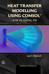 Title: Heat Transfer Modelling Using COMSOL: Slab to Radial Fin, Author: Layla S. Mayboudi PhD