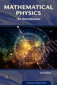 Title: Mathematical Physics: An Introduction, Author: Derek Raine