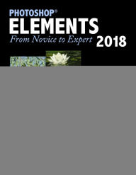 Title: Photoshop Elements 2018: From Novice to Expert, Author: Vickie Ellen Wolper