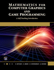 Title: Mathematics for Computer Graphics and Game Programming: A Self-Teaching Introduction, Author: D. P. Kothari PhD