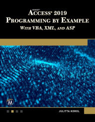 Title: Microsoft Access 2019 Programming by Example with VBA, XML, and ASP, Author: Julitta Korol