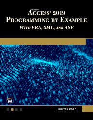 Title: Microsoft Access 2019 Programming by Example with VBA, XML, and ASP, Author: Julitta Korol