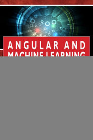 Title: Angular and Machine Learning Pocket Primer, Author: Oswald Campesato