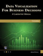 Data Visualization for Business Decisions: A Laboratory Notebook
