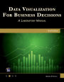 Data Visualization for Business Decisions: A Laboratory Manual
