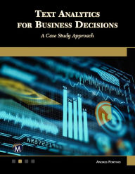 Title: Text Analytics for Business Decisions: A Case Study Approach, Author: Andres Fortino